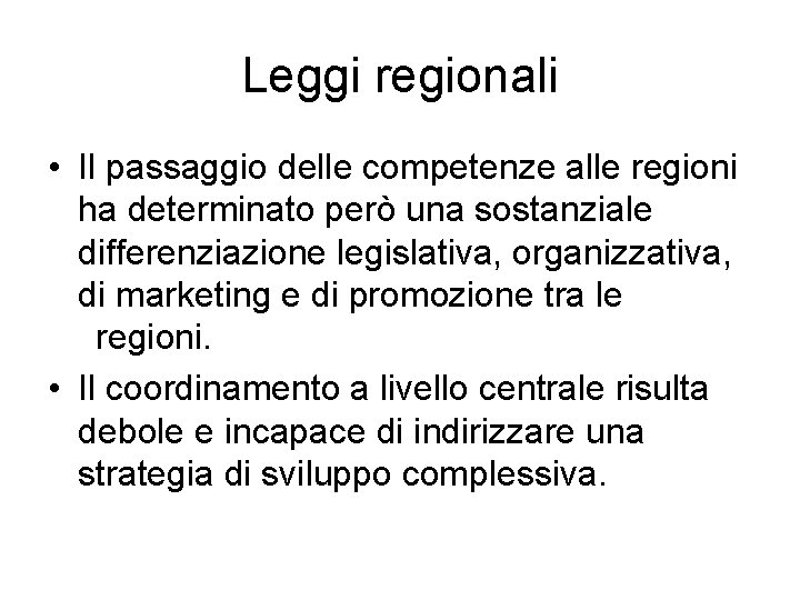 Leggi regionali • Il passaggio delle competenze alle regioni ha determinato però una sostanziale