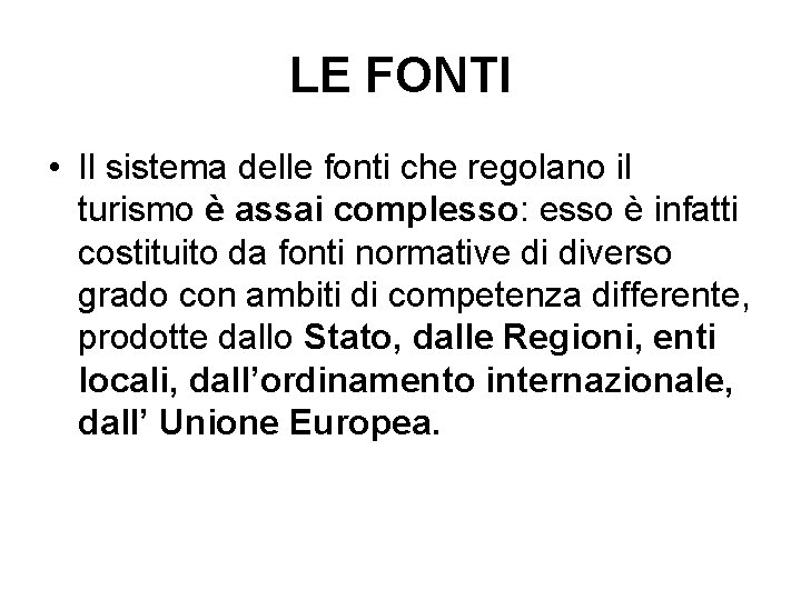 LE FONTI • Il sistema delle fonti che regolano il turismo è assai complesso: