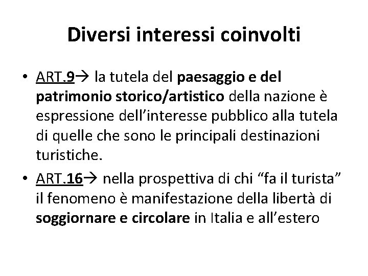 Diversi interessi coinvolti • ART. 9 la tutela del paesaggio e del patrimonio storico/artistico