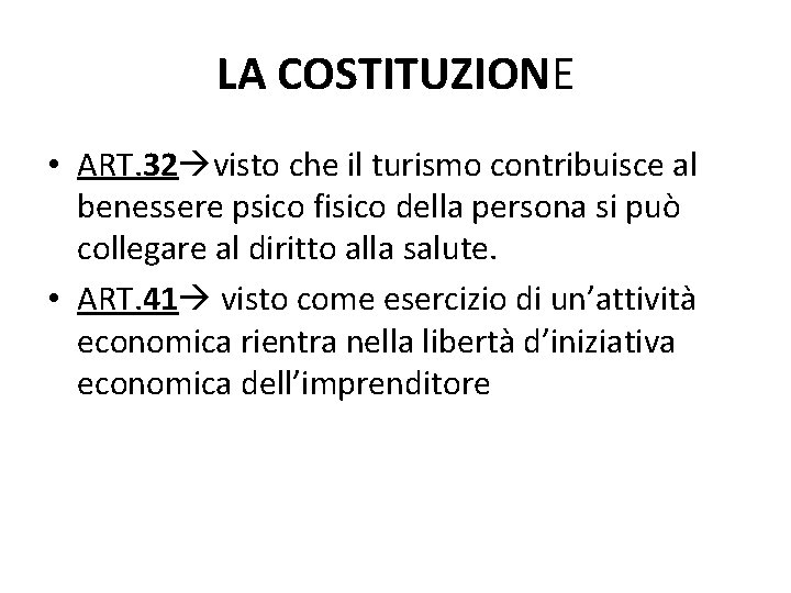 LA COSTITUZIONE • ART. 32 visto che il turismo contribuisce al benessere psico fisico