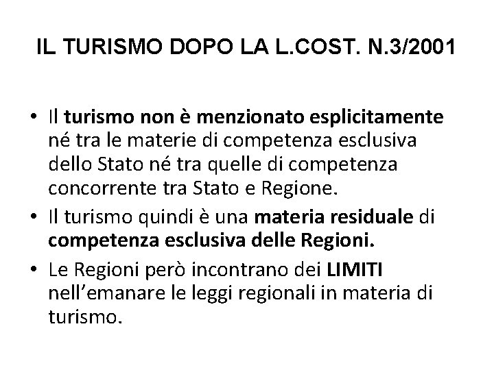 IL TURISMO DOPO LA L. COST. N. 3/2001 • Il turismo non è menzionato