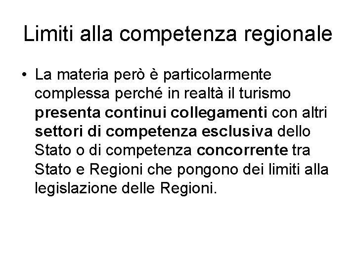 Limiti alla competenza regionale • La materia però è particolarmente complessa perché in realtà