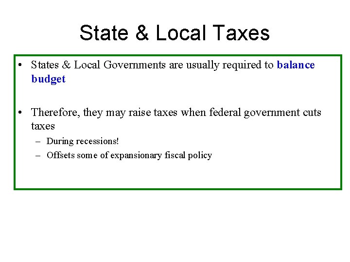 State & Local Taxes • States & Local Governments are usually required to balance