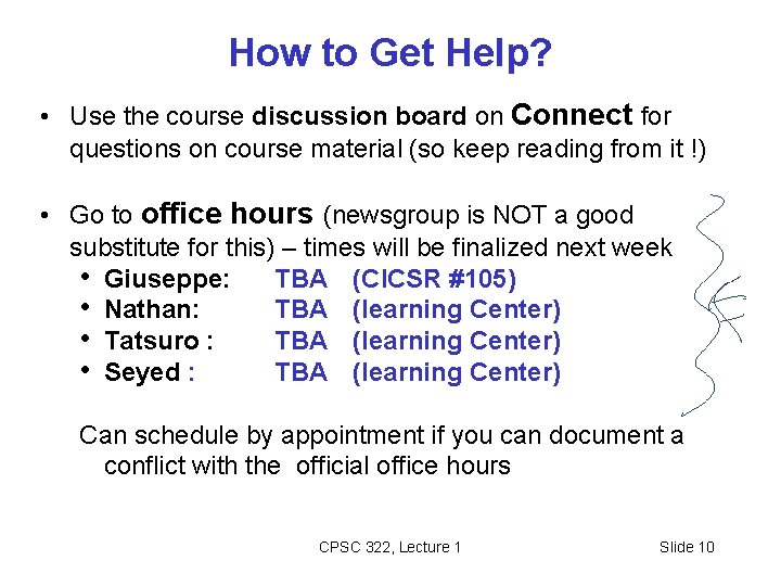 How to Get Help? • Use the course discussion board on Connect for questions