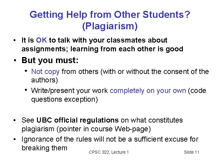 Getting Help from Other Students? (Plagiarism) • It is OK to talk with your