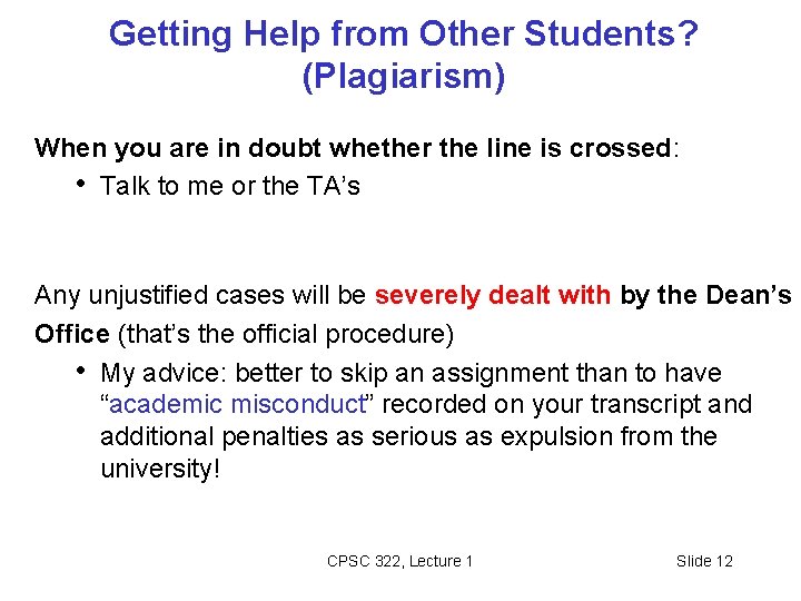Getting Help from Other Students? (Plagiarism) When you are in doubt whether the line