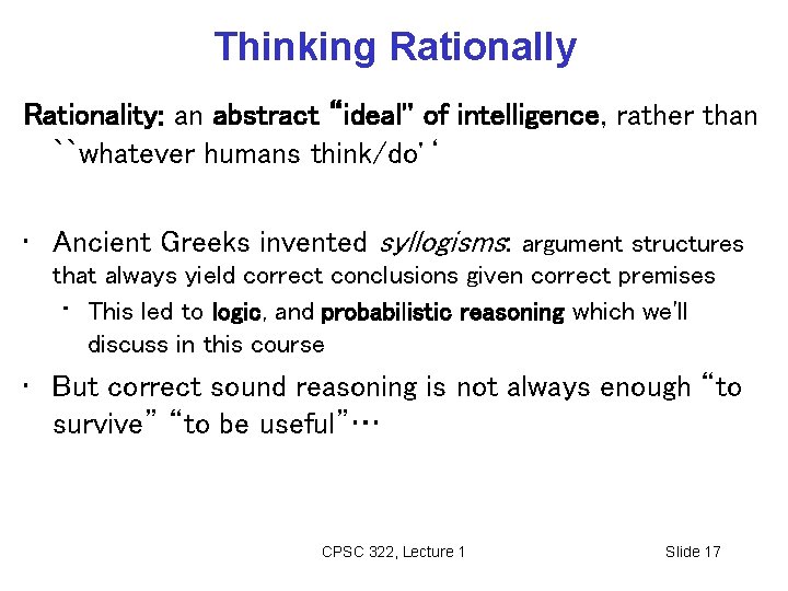 Thinking Rationally Rationality: an abstract “ideal'' of intelligence, rather than ``whatever humans think/do'‘ •