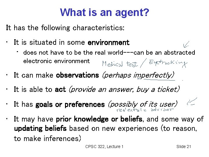 What is an agent? It has the following characteristics: • It is situated in