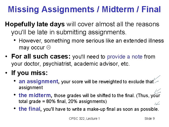 Missing Assignments / Midterm / Final Hopefully late days will cover almost all the
