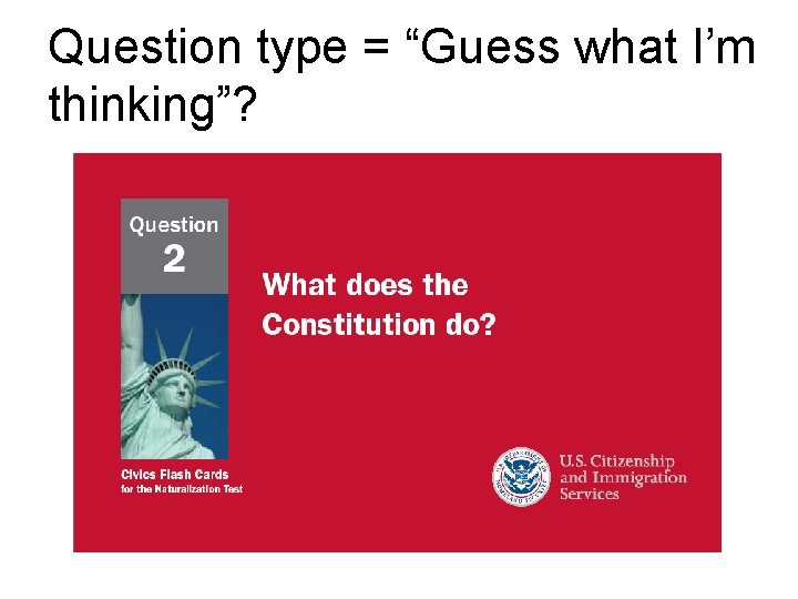 Question type = “Guess what I’m thinking”? 