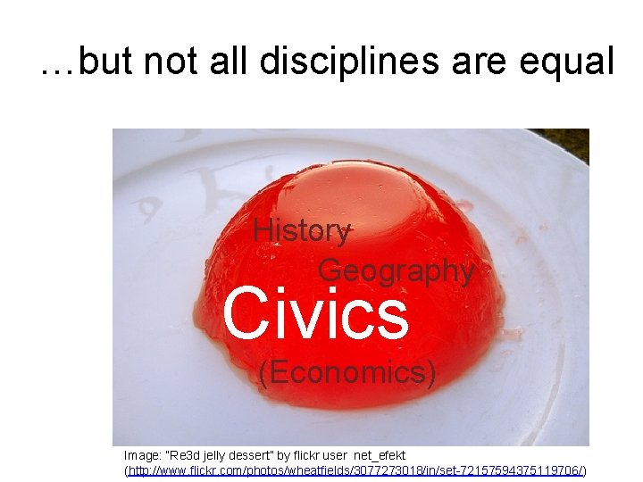 …but not all disciplines are equal History Geography Civics (Economics) Image: “Re 3 d