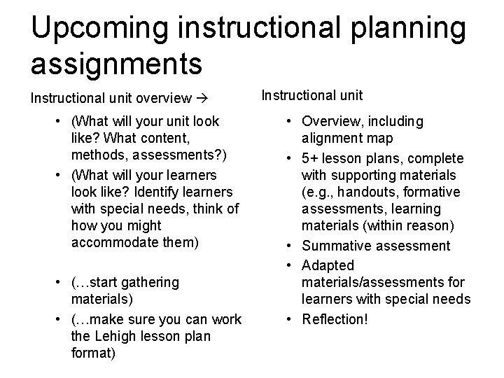 Upcoming instructional planning assignments Instructional unit overview • (What will your unit look like?