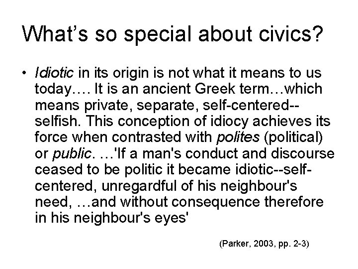 What’s so special about civics? • Idiotic in its origin is not what it