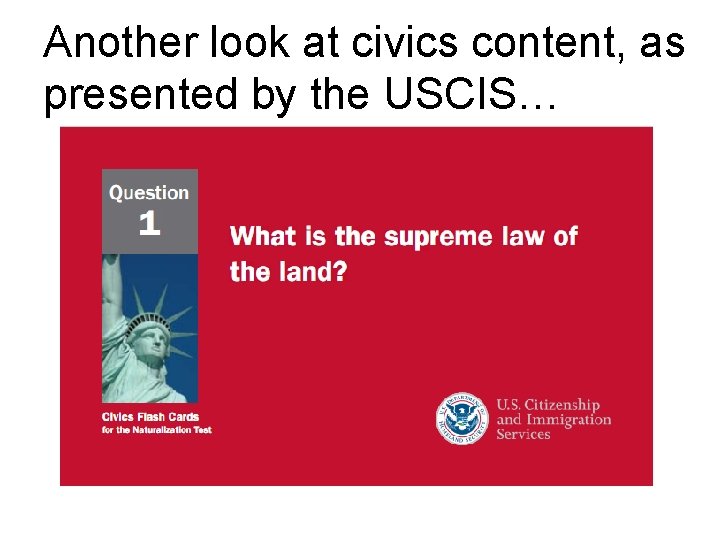 Another look at civics content, as presented by the USCIS… 