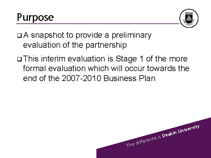 Purpose q. A snapshot to provide a preliminary evaluation of the partnership q This