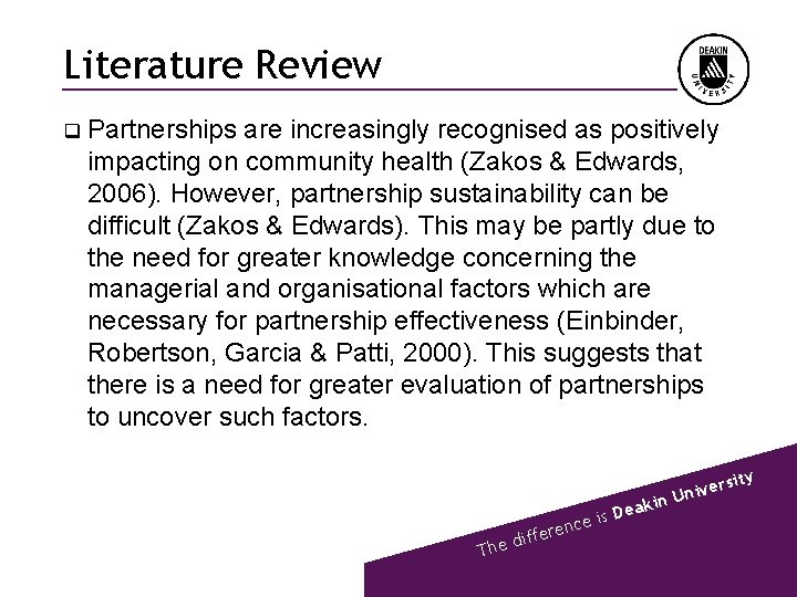 Literature Review q Partnerships are increasingly recognised as positively impacting on community health (Zakos