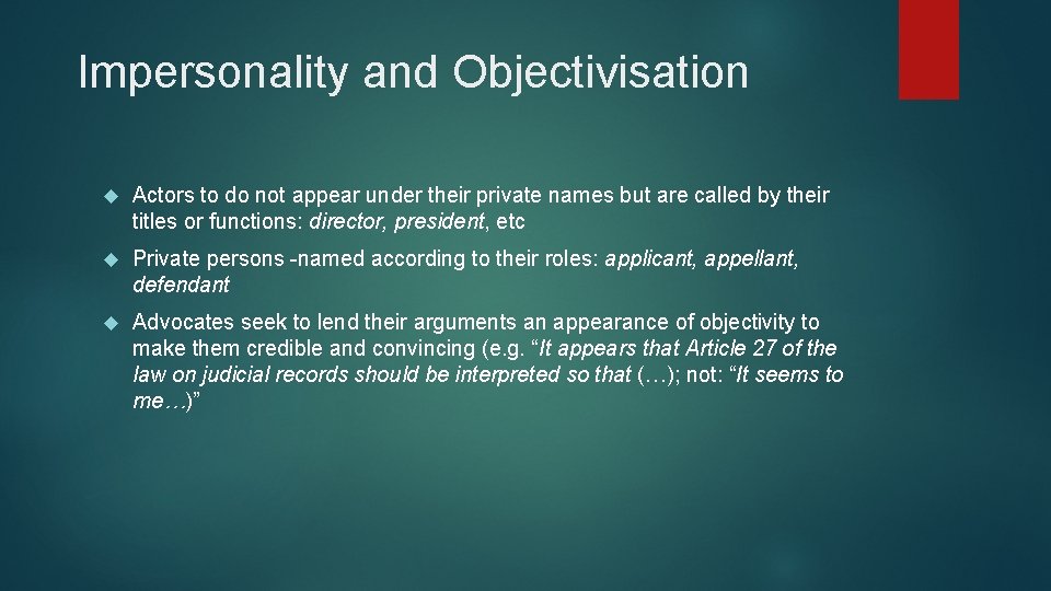 Impersonality and Objectivisation Actors to do not appear under their private names but are