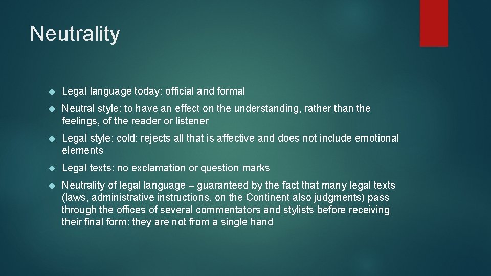 Neutrality Legal language today: official and formal Neutral style: to have an effect on