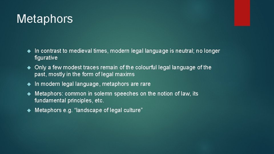 Metaphors In contrast to medieval times, modern legal language is neutral; no longer figurative