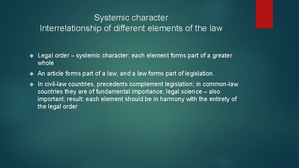 Systemic character Interrelationship of different elements of the law Legal order – systemic character:
