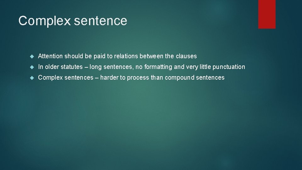 Complex sentence Attention should be paid to relations between the clauses In older statutes