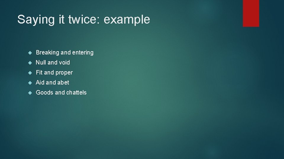 Saying it twice: example Breaking and entering Null and void Fit and proper Aid