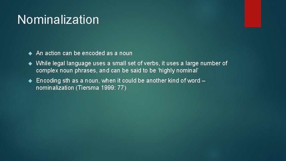 Nominalization An action can be encoded as a noun While legal language uses a