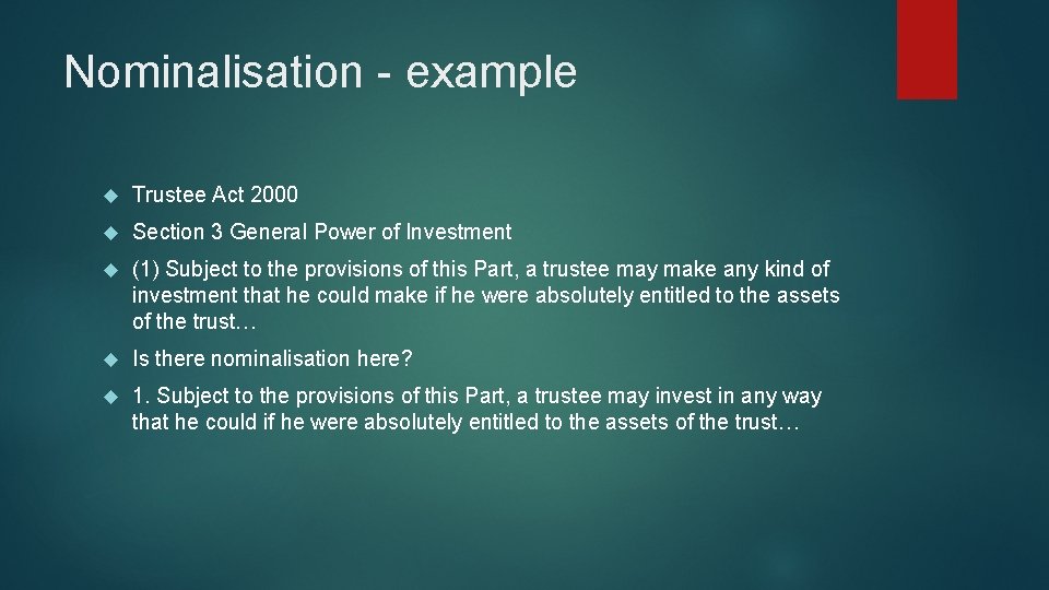 Nominalisation - example Trustee Act 2000 Section 3 General Power of Investment (1) Subject