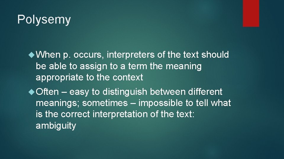 Polysemy When p. occurs, interpreters of the text should be able to assign to