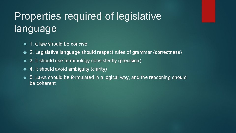 Properties required of legislative language 1. a law should be concise 2. Legislative language