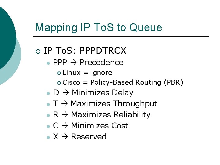 Mapping IP To. S to Queue ¡ IP To. S: PPPDTRCX l PPP Precedence Mapping IP To. S to Queue ¡ IP To. S: PPPDTRCX l PPP Precedence