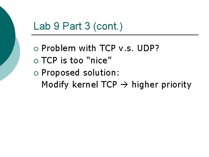 Lab 9 Part 3 (cont. ) Problem with TCP v. s. UDP? ¡ TCP Lab 9 Part 3 (cont. ) Problem with TCP v. s. UDP? ¡ TCP
