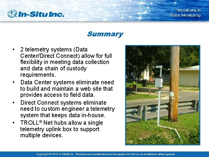 Summary • 2 telemetry systems (Data Center/Direct Connect) allow for full flexibility in meeting