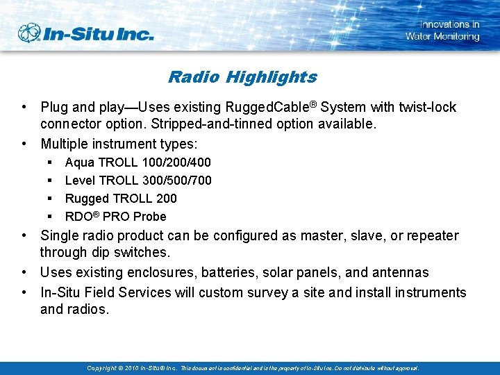 Radio Highlights • Plug and play—Uses existing Rugged. Cable® System with twist-lock connector option.