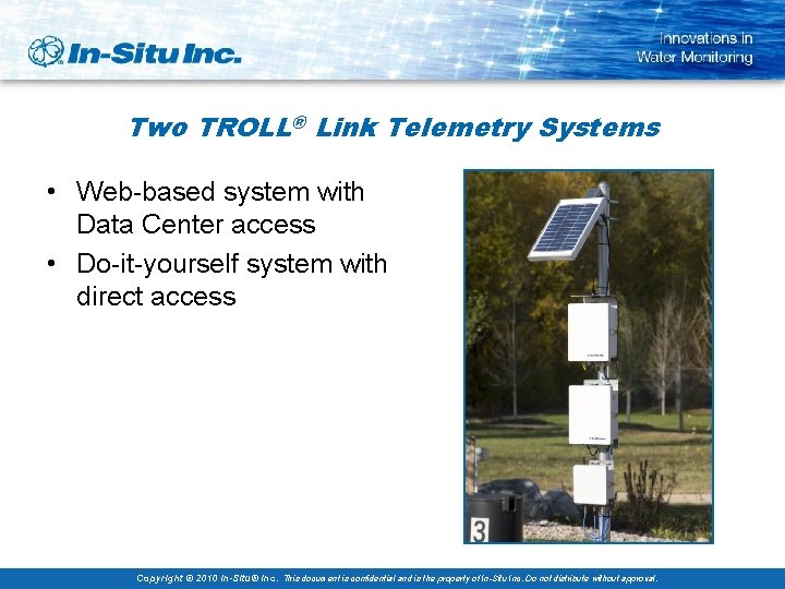 Two TROLL® Link Telemetry Systems • Web-based system with Data Center access • Do-it-yourself