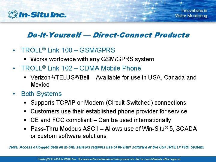 Do-It-Yourself — Direct-Connect Products • TROLL® Link 100 – GSM/GPRS § Works worldwide with