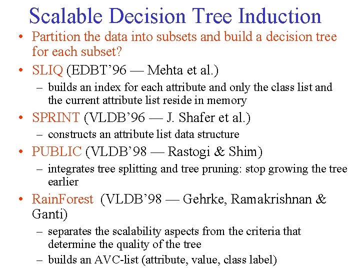 Scalable Decision Tree Induction • Partition the data into subsets and build a decision