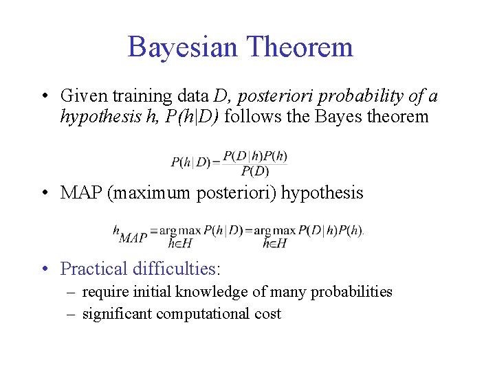 Bayesian Theorem • Given training data D, posteriori probability of a hypothesis h, P(h|D)