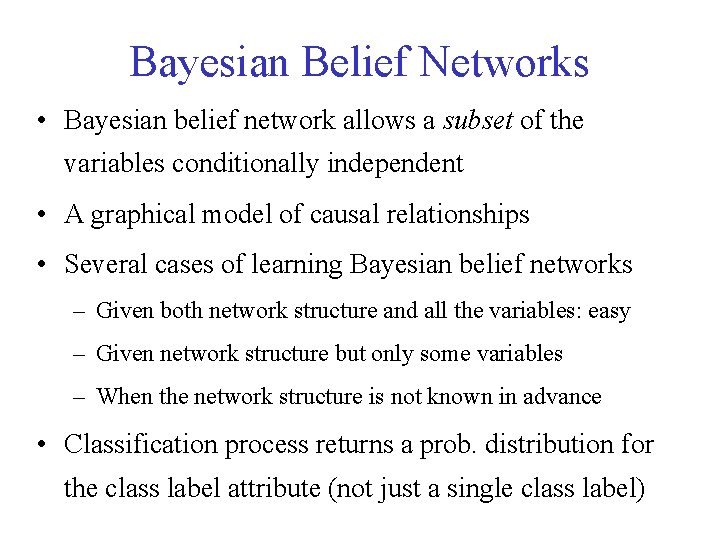 Bayesian Belief Networks • Bayesian belief network allows a subset of the variables conditionally