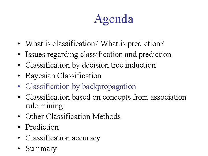 Agenda • • • What is classification? What is prediction? Issues regarding classification and