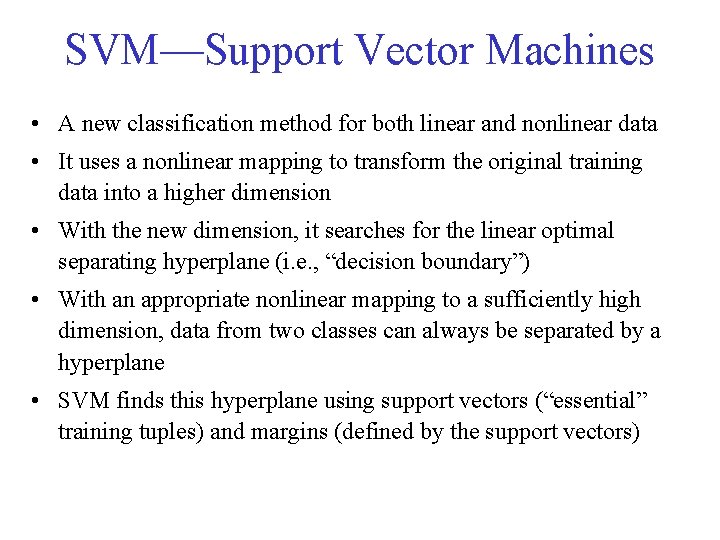 SVM—Support Vector Machines • A new classification method for both linear and nonlinear data