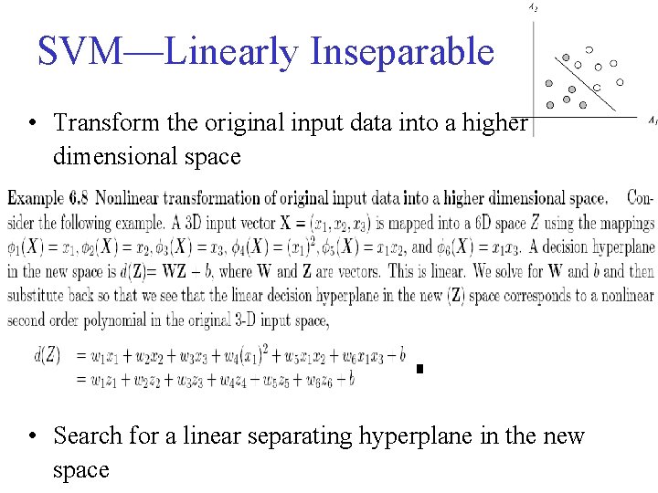 SVM—Linearly Inseparable • Transform the original input data into a higher dimensional space •