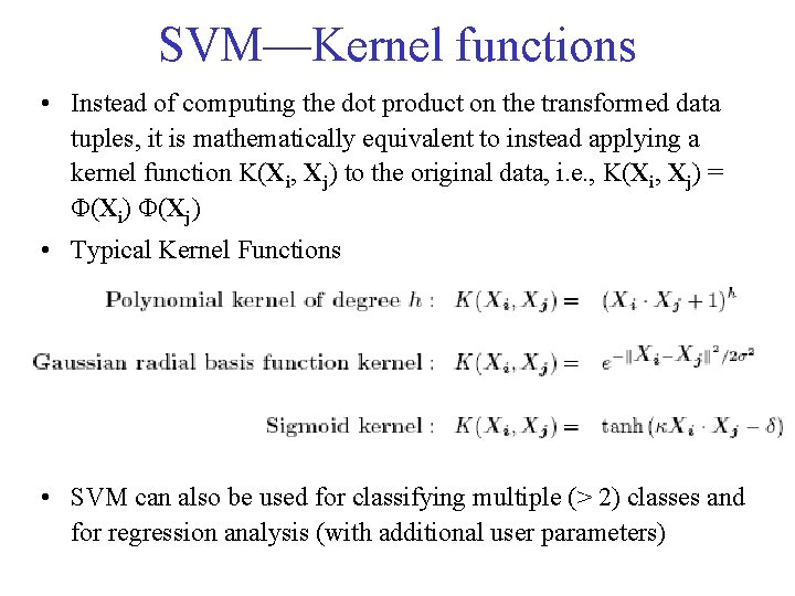 SVM—Kernel functions • Instead of computing the dot product on the transformed data tuples,