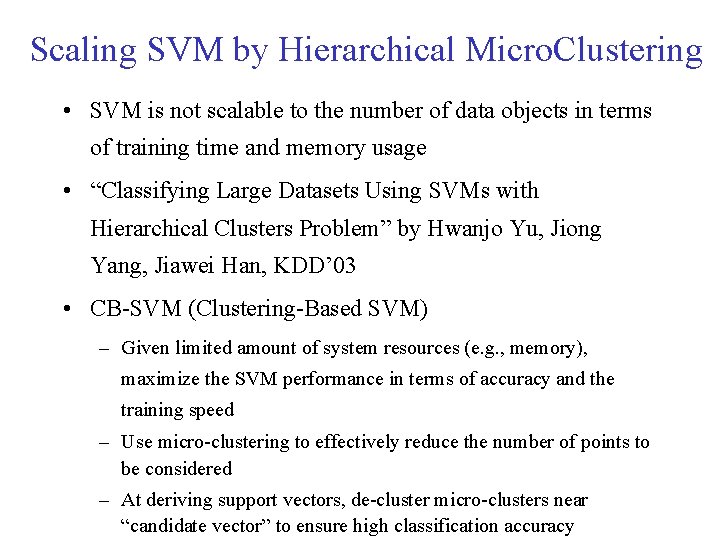 Scaling SVM by Hierarchical Micro. Clustering • SVM is not scalable to the number