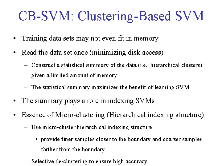 CB-SVM: Clustering-Based SVM • Training data sets may not even fit in memory •