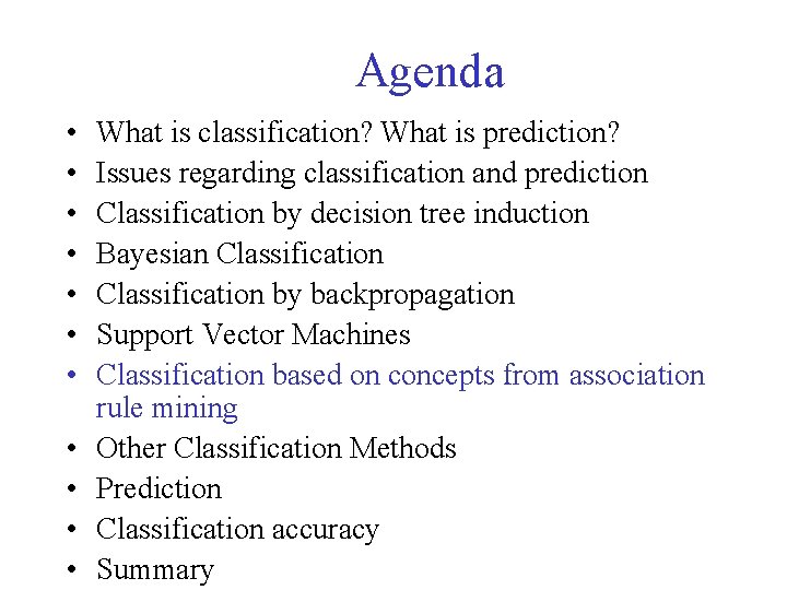 Agenda • • • What is classification? What is prediction? Issues regarding classification and