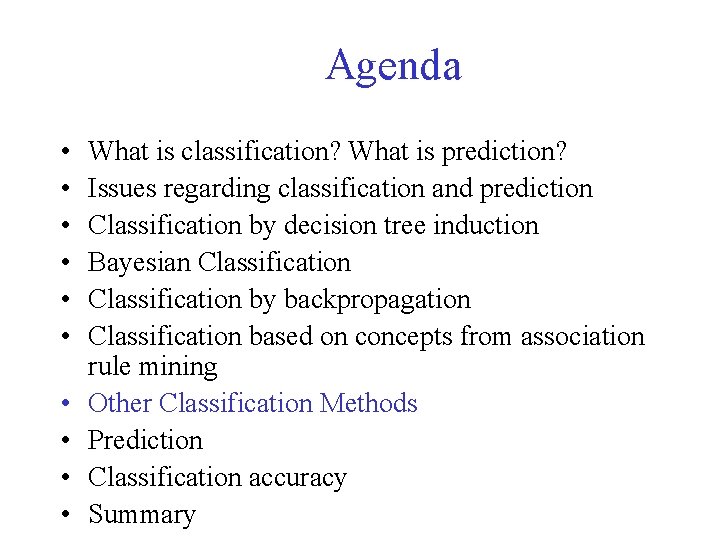 Agenda • • • What is classification? What is prediction? Issues regarding classification and