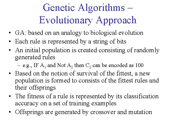 Genetic Algorithms – Evolutionary Approach • GA: based on an analogy to biological evolution