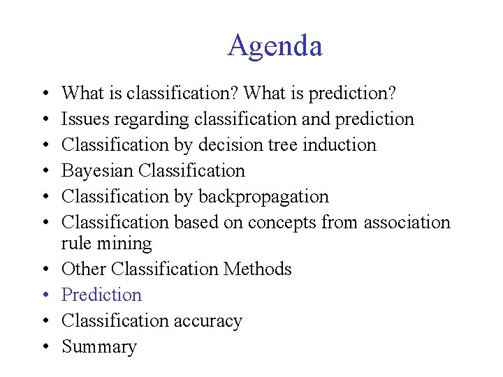 Agenda • • • What is classification? What is prediction? Issues regarding classification and