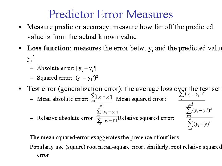 Predictor Error Measures • Measure predictor accuracy: measure how far off the predicted value